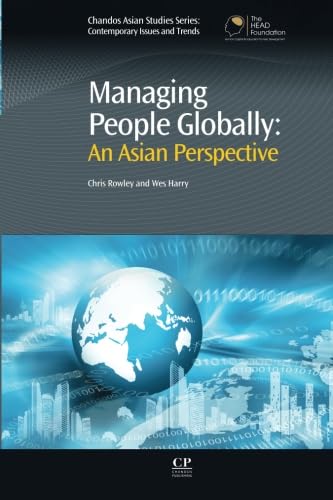 Managing People Globally: An Asian Perspective (Chandos Asian Studies Series) (9781843345237) by Rowley, Chris; Harry, Wes
