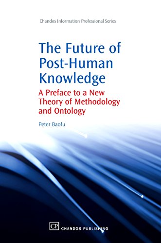 Stock image for The Future of Post-Human Knowledge A Preface to a New Theory of Methodology and Ontology for sale by Revaluation Books
