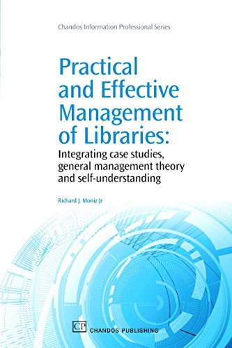 9781843345787: Practical and Effective Management of Libraries: Integrating Case Studies, General Management Theory and Self-Understanding (Chandos Information Professional Series)