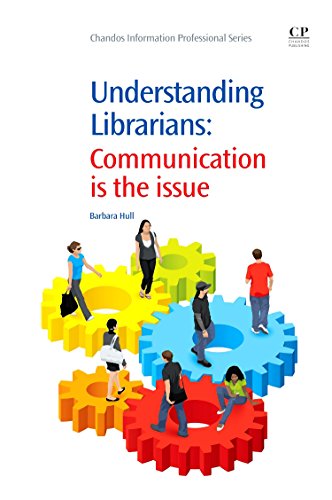 Beispielbild fr Understanding Librarians: Communication Is the Issue (Chandos Information Professional Series) zum Verkauf von Anybook.com