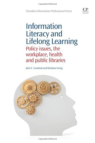 Beispielbild fr Information Literacy and Lifelong Learning: Policy Issues, the Workplace, Health and Public Libraries (Chandos Information Professional Series) zum Verkauf von Phatpocket Limited