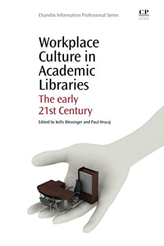 9781843347026: Workplace Culture in Academic Libraries: The Early 21st Century (Chandos Information Professional Series)