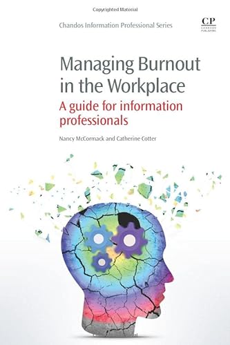 Imagen de archivo de Managing Burnout in the Workplace: A Guide for Information Professionals (Chandos Information Professional Series) a la venta por Phatpocket Limited
