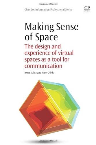 Beispielbild fr Making Sense of Space: The Design and Experience of Virtual Spaces As a Tool for Communication zum Verkauf von Revaluation Books