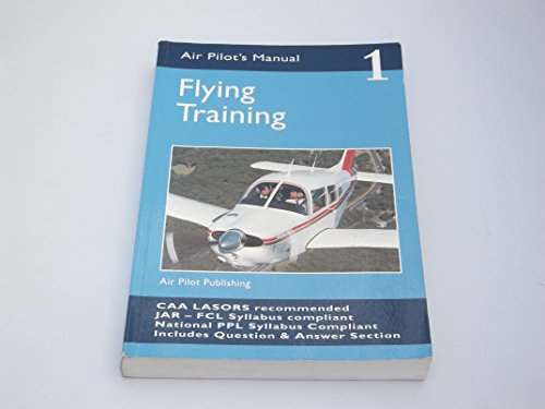 9781843360643: Flying Training (v. 1) (The Air Pilot's Manual)