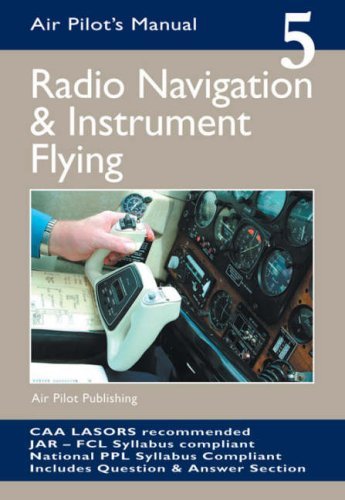 Beispielbild fr Radio Navigation and Instrument Flying: v. 5 (Air Pilot's Manual) zum Verkauf von WorldofBooks