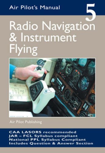 Stock image for Radio Navigation and Instrument Flying: v. 5 (Air Pilot's Manual) for sale by WorldofBooks