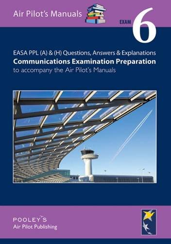 Stock image for EASA PPL (A) & (H) Questions, Answer & Explanations: Communications Examination Preparation to Accompany the Air Pilot's Manuals: 6 for sale by WorldofBooks