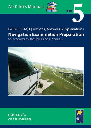 Stock image for Exam (5) (EASA PPL (A) Questions, Answer & Explanations: Navigation Examination Preparation to Accompany the Air Pilot's Manuals) for sale by WorldofBooks