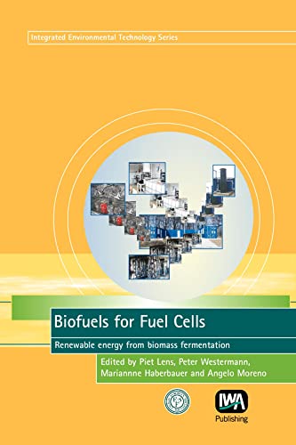 Biofuels for Fuel Cells: Renewable Energy from Biomass Fermentation (9781843390923) by Lens, Piet; Westermann, P.; Haberbauer, M.; Moreno, A.