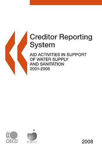 Stock image for Creditor Reporting System, Aid Activities in Support of Water Supply and Sanitation 2001 - 2006 for sale by WorldofBooks