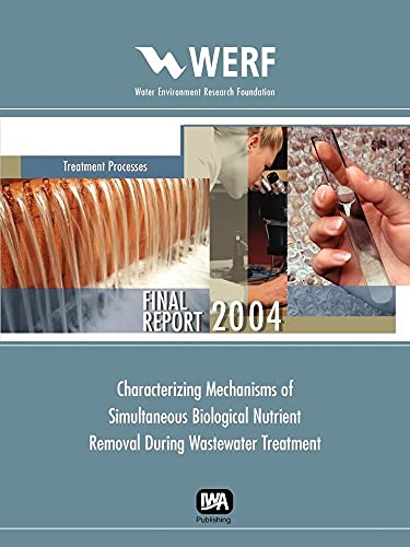 9781843397052: Characterizing Mechanisms of Simultaneous Biological Nutrient Removal During Wastewater Treatment (WERF Research Report Series)