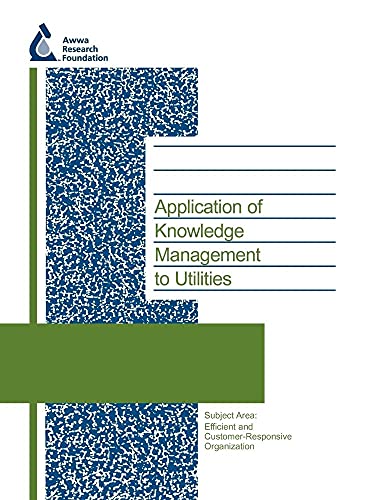 9781843398516: Application of Knowledge Management to Utilities (Water Research Foundation Report Series)