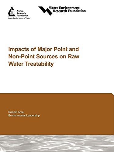 Impacts Of Major Point And Non-point Sources On Raw Water Treatability (Water Research Foundation Report) (9781843398660) by Pyke, G.; Bedtckedtr, W.; Head, R.; O melia, C.