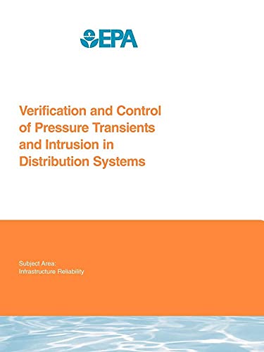 Verification And Control of Pressure Transients And Intrusion in Distribution Systems. (Water Research Foundation Report) (9781843398967) by Friedman, Melinda J.; Radder, L.; Harrison, S.; Howie, D.; Britton, M.