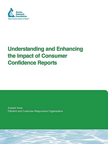 Understanding and Enhancing the Impact of Consumer Confidence Reports (Water Research Foundation Report Series) - Jeffrey K. Lazo; Joanna L. Pratt; Charles N. Herrick