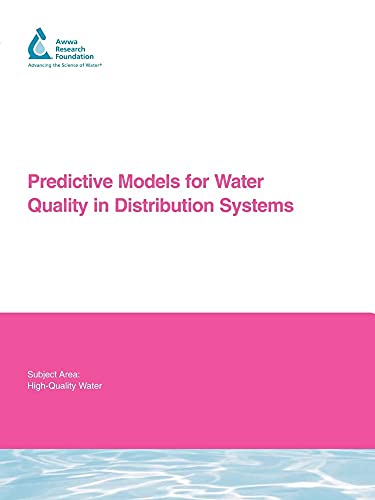 Predictive Models for Water Quality in Distribution Systems: Awwarf Report 91023f (Water Research Foundation Report) (9781843399131) by Clement, J.; Powell, J.; Brandt, M.; Casey, R.; Holt, D.