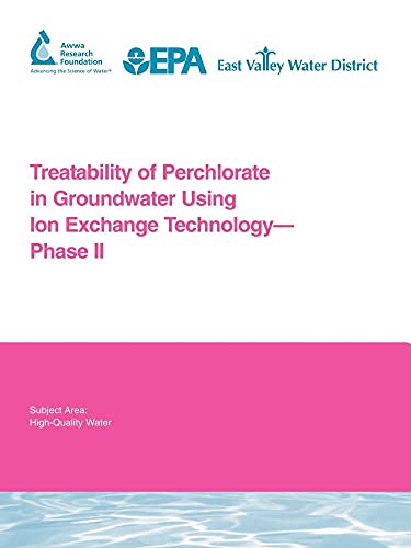 Treatability of Perchlorate in Groundwater Using Ion Exchange Technology - Phase 2 (Water Research Foundation Report) (9781843399223) by Aldridge, L.; Clifford, Dennis A.; Roberts, D.; Gillogly, T.; Lehman, G.