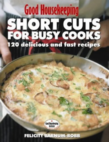 Beispielbild fr GOOD HOUSEKEEPING SHORT CUTS FOR BU: Ideas, Tips and Over 150 Recipes zum Verkauf von AwesomeBooks