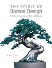 Stock image for The Spirit of Bonsai Design: Combine the Power of Zen and Nature for sale by Books of the Smoky Mountains