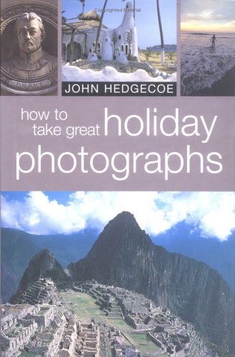 Imagen de archivo de How to Take Great Holiday Photographs a la venta por Better World Books: West