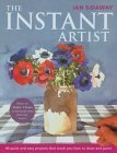 Imagen de archivo de The Instant Artist: 40 Quick and Easy Projects That Teach You How to Draw and Paint a la venta por SecondSale