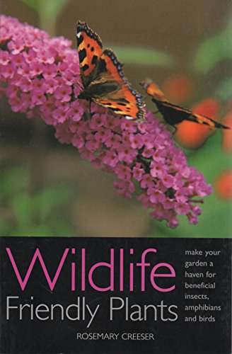Stock image for Wildlife Friendly Plants: Make Your Garden a Haven for Beneficial Insects, Amphibians and Birds for sale by WorldofBooks