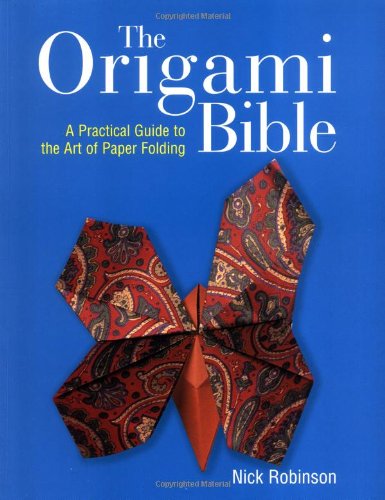 9781843401056: The Origami Bible: A Practical Guide to the Art of Paper Folding