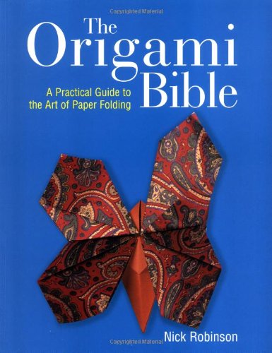 Stock image for The Origami Bible: A Practical Guide to the Art of Paper Folding for sale by Reuseabook