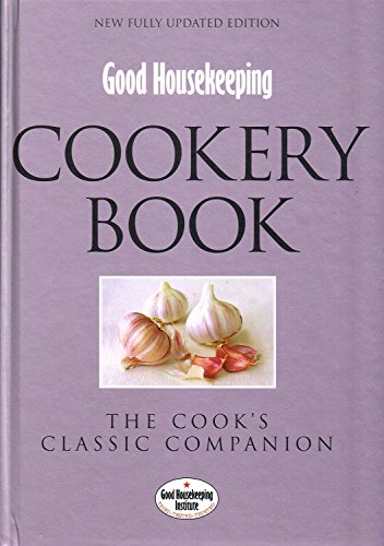Beispielbild fr Good Housekeeping: Cookery Book: The Cook's Classic Companion (Good Housekeeping Institute) zum Verkauf von AwesomeBooks