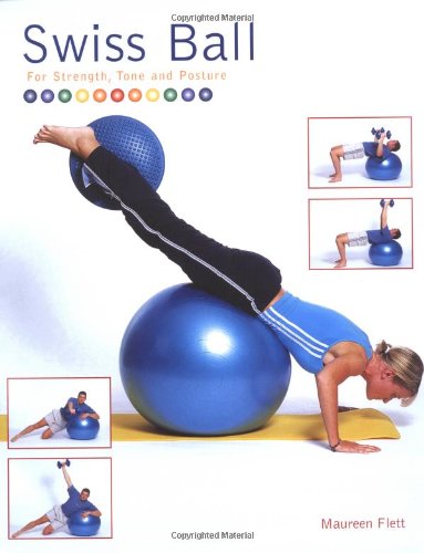 Stock image for Swiss Ball: For Strength, Tone and Posture for sale by WorldofBooks