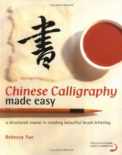 Beispielbild fr Chinese Calligraphy Made Easy: A Structured Course in Creating Beautiful Brush Lettering zum Verkauf von WorldofBooks