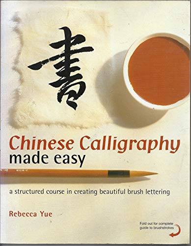 Stock image for Chinese Calligraphy Made Easy: A Structured Course in Creating Beautiful Brush Lettering for sale by WorldofBooks