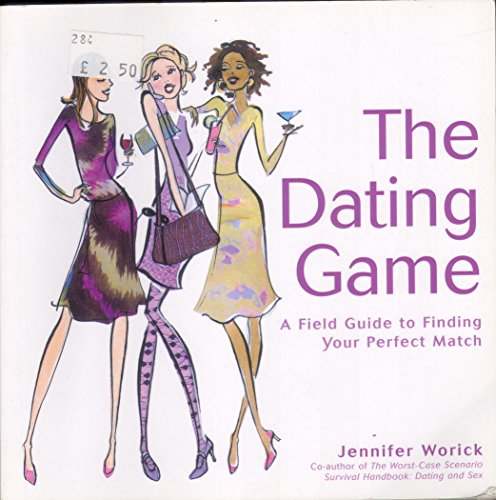 Beispielbild fr The Dating Game: A Field Guide to Finding Your Perfect Match zum Verkauf von AwesomeBooks