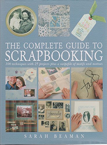 Beispielbild fr COMPLETE GUIDE TO SCRAPBOOKING: 100 Techniques and 25 Projects Plus a Swipefile of Motifs and Mottoes zum Verkauf von AwesomeBooks