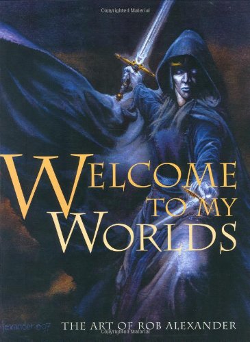 Stock image for Welcome To My Worlds: The Art of Rob Alexander for sale by HPB-Ruby