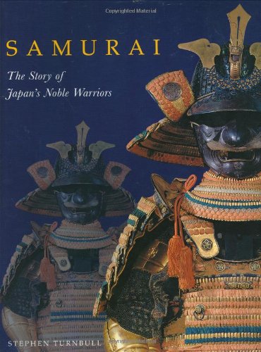 Imagen de archivo de Samurai : The Story of Japan's Great Warriors a la venta por SecondSale