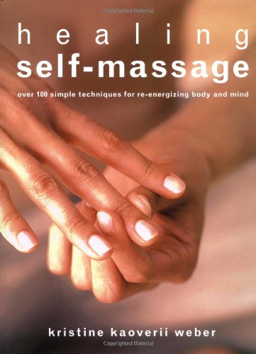 9781843402114: Healing Self-Massage: Over 100 Simple Techniques For Re-Energizing Body And Mind