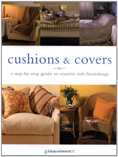 Beispielbild fr Cushions & Covers: A Step by Step Guide to Creative Soft Furnishings zum Verkauf von WorldofBooks