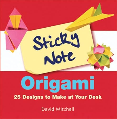 Beispielbild fr Sticky Note Origami: 25 Designs to Make at Your Desk zum Verkauf von Wonder Book