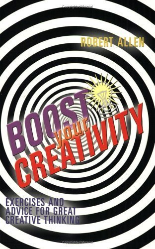 Boost Your Creativity: Exercises and Advice For Great Creative Thinking (9781843402428) by Allen, Robert