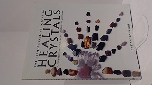 Imagen de archivo de The Illustrated Directory of Healing Crystals: A Comprehensive Guide to 150 Crystals and Gemstones a la venta por ThriftBooks-Atlanta