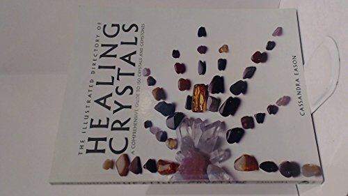 Stock image for The Illustrated Directory Of Healing Crystals: A Comprehensive Guide To 150 Crystals And Gemstones for sale by Front Cover Books