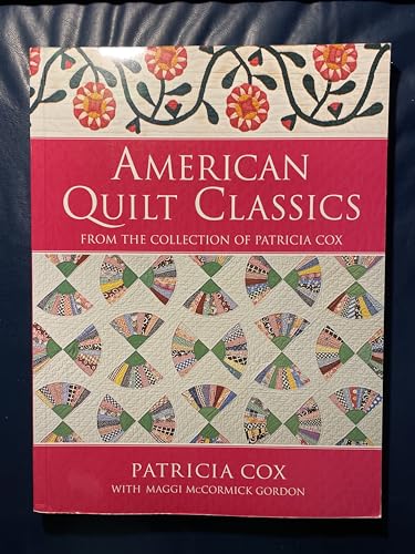 Stock image for American Quilt Classics From the Collection of Patricia Cox for sale by Books of the Smoky Mountains