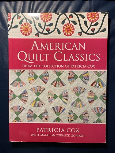 Stock image for American Quilt Classics From the Collection of Patricia Cox for sale by HPB-Ruby