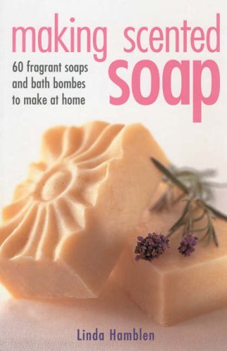 Beispielbild fr Making Scented Soap : Recipes for over 60 Handmade Soaps zum Verkauf von Red's Corner LLC