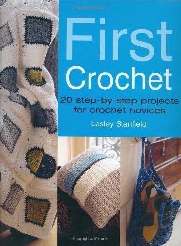 Stock image for First Crochet: Step-by-Step Projects for Crochet Novices for sale by WorldofBooks