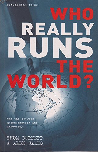 Beispielbild fr WHO REALLY RUNS THE WORLD?: The War Between Globalisation and Democracy (Conspiracy) zum Verkauf von Reuseabook