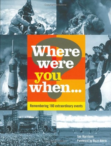 9781843402992: Where Were You When...?: Remembering 180 Extraordinary Events: Unforgettable Moments That Have Shaped Our World