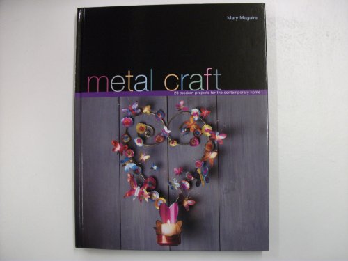Beispielbild fr Metal Craft: 20 Modern Projects for the Contemporary Home zum Verkauf von WorldofBooks